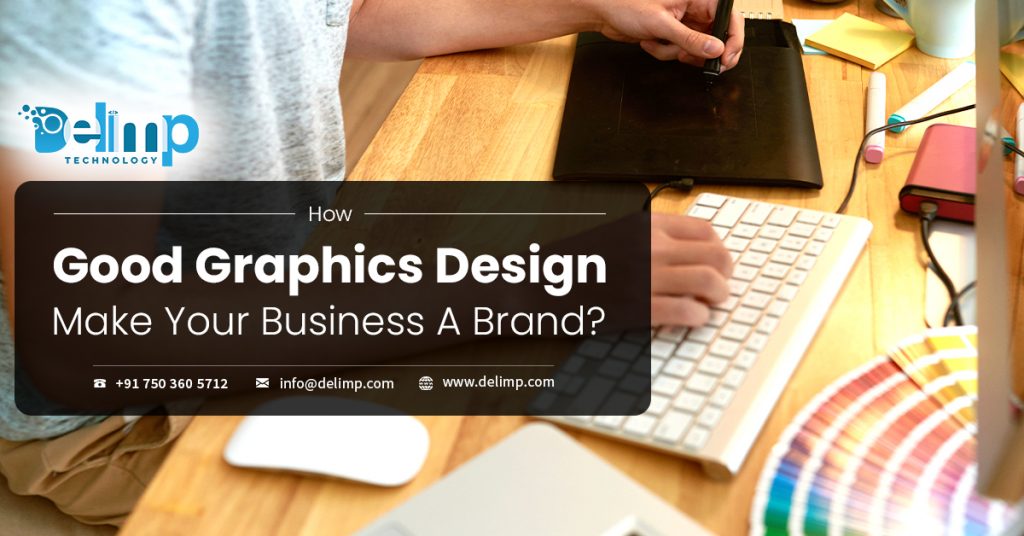 How Good Graphics Design Make Your Business A Brand,delimp.com