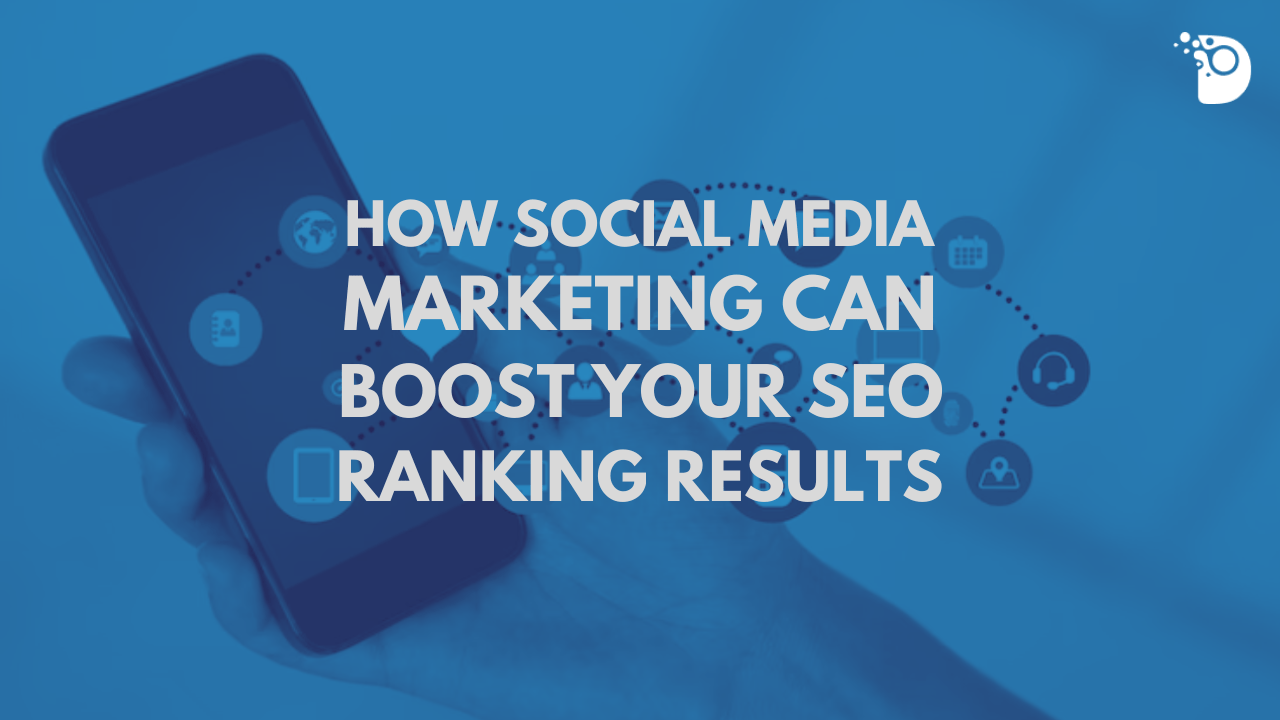 How Social Media Marketing Can Boost Your SEO Ranking Results