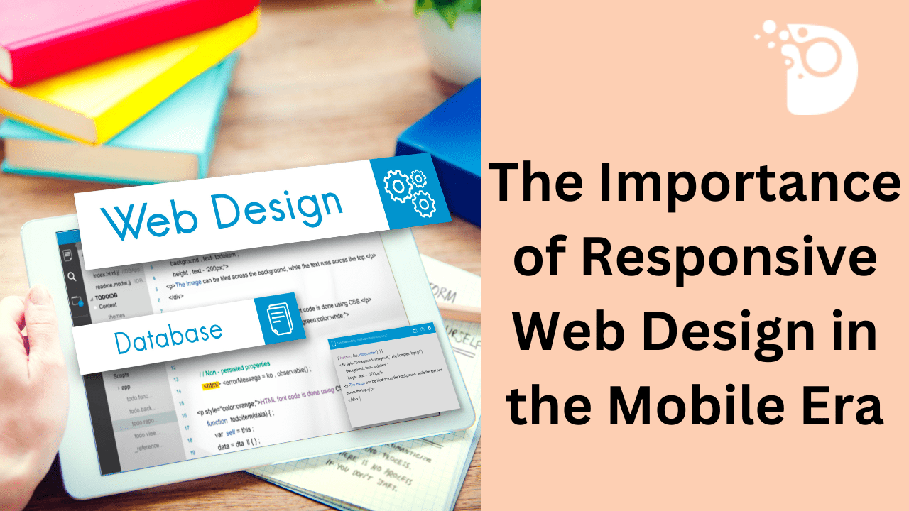 The Importance of Responsive Web Design in the Mobile Era