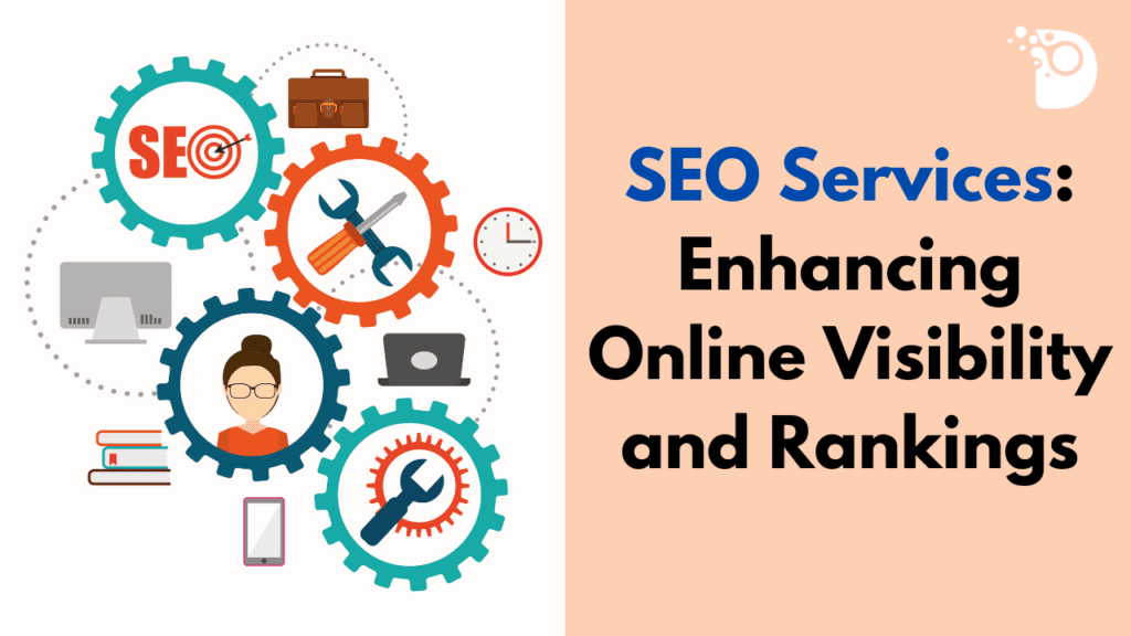 SEO Services Enhancing Online Visibility and Rankings