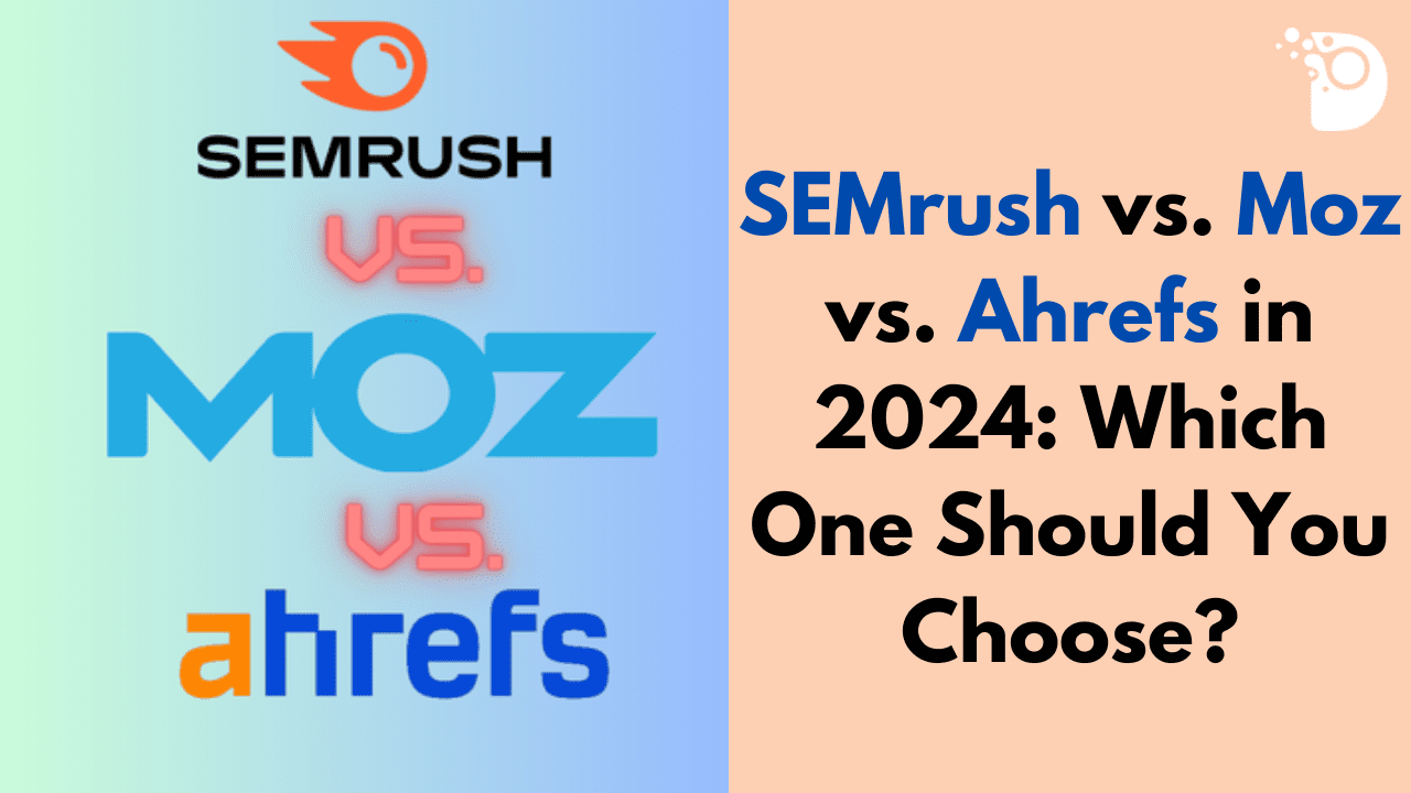 SEMrush vs. Moz vs. Ahrеfs in 2024: Which Onе Should You Choosе?