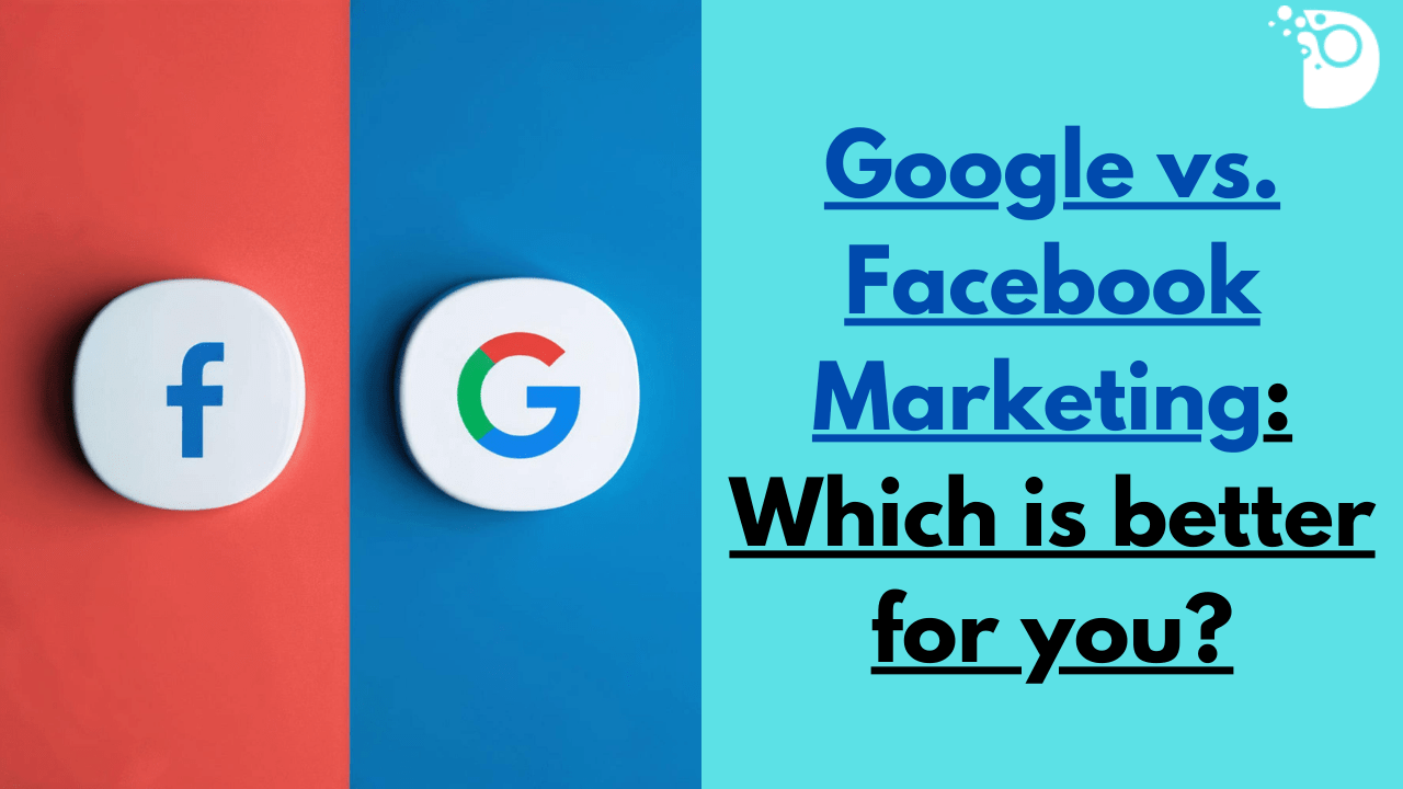 Google vs. Facebook Marketing