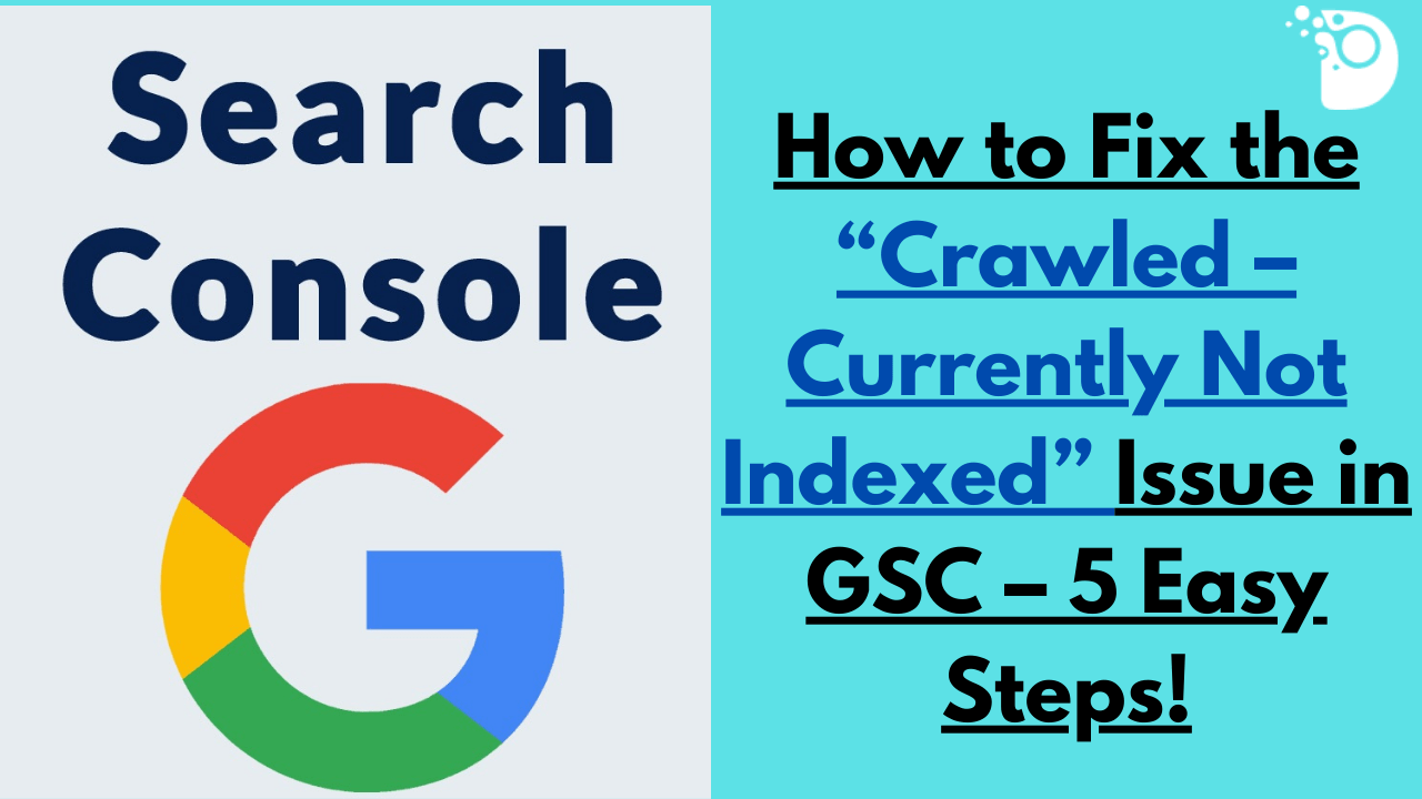 Crawled – Currently Not Indexed issue