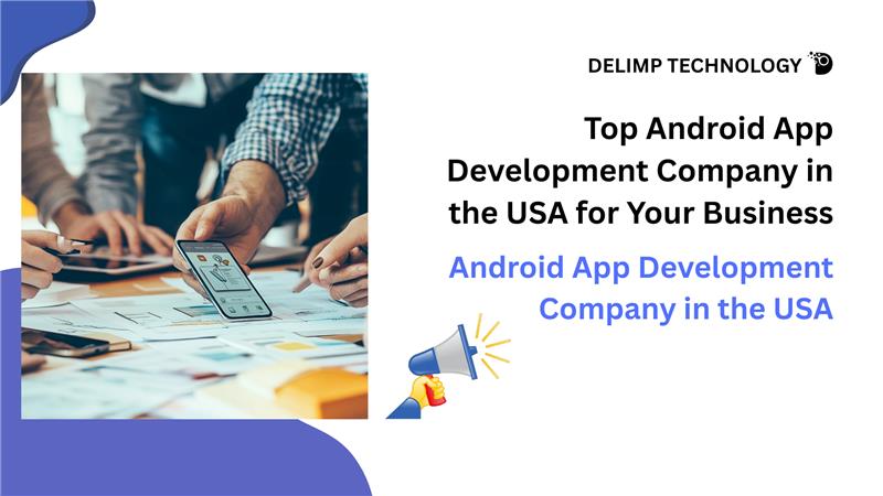 Top Android App Development Company in the USA